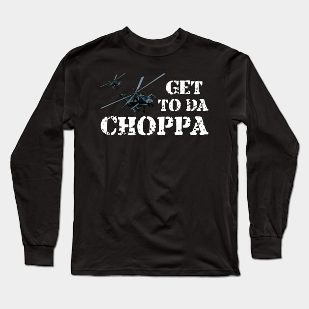 Get To Da Choppa! Long Sleeve T-Shirt by myoungncsu